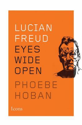 Lucian Freud: Eyes Wide Open 1477801189 Book Cover