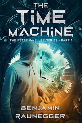 The Time Machine: The Peter Wheller Series - Pa... B0D7SRBJWB Book Cover