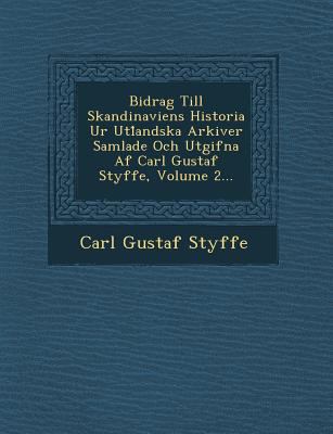 Bidrag Till Skandinaviens Historia Ur Utl Andsk... [Swedish] 1249947391 Book Cover