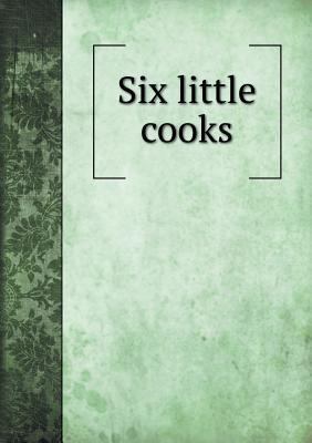Six little cooks 551887376X Book Cover