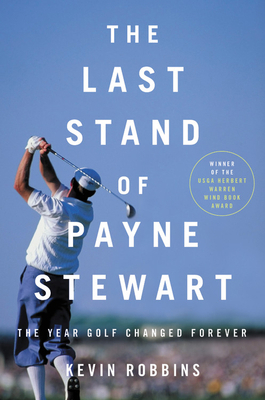 The Last Stand of Payne Stewart: The Year Golf ... 0316485306 Book Cover