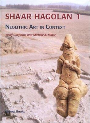 Sha'ar Hagolan: Neolithic Art in Context 1842170570 Book Cover