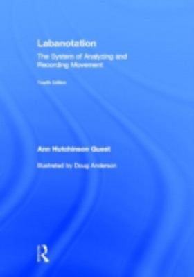 Labanotation: The System of Analyzing and Recor... 0415965616 Book Cover
