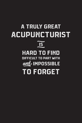 A Truly Great Acupuncturist is Hard to Find: Li... 1650030509 Book Cover