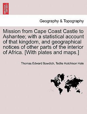 Mission from Cape Coast Castle to Ashantee; Wit... 1241492476 Book Cover