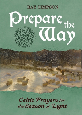 Prepare the Way: Celtic Prayers for the Season ... 1625247915 Book Cover