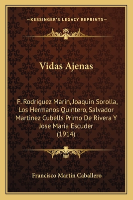 Vidas Ajenas: F. Rodriguez Marin, Joaquin Sorol... [Spanish] 1165779633 Book Cover