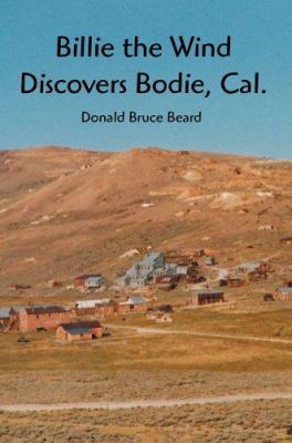 Billie the Wind Discovers Bodie, Cal. 0595364527 Book Cover