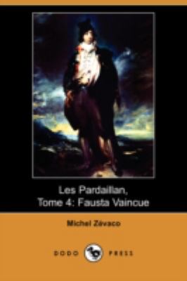 Les Pardaillan, Tome 4: Fausta Vaincue (Dodo Pr... [French] 1409934586 Book Cover