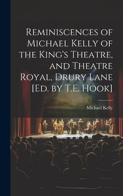 Reminiscences of Michael Kelly of the King's Th... 1019660457 Book Cover