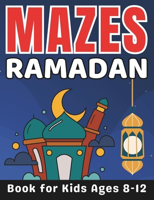 Ramadan Gifts for Kids: Ramadan Mazes for Kids ... B0CSJZZFV9 Book Cover