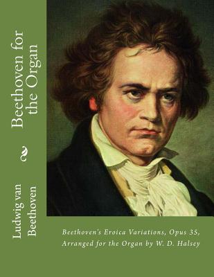 Beethoven for the Organ: Beethoven's Eroica Var... 1499247729 Book Cover