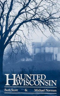 Haunted Wisconsin 0942802780 Book Cover