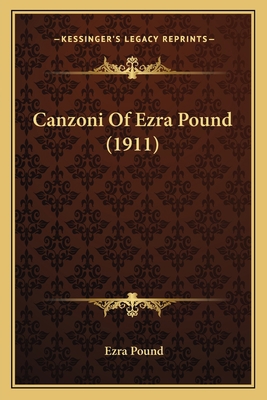 Canzoni Of Ezra Pound (1911) 1163880833 Book Cover