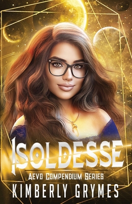 Isoldesse: Aevo Compendium Series, Book 1 1736179306 Book Cover