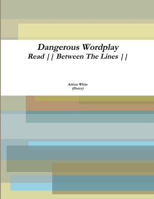 Dangerous Wordplay: Read Between The Lines 1365225976 Book Cover