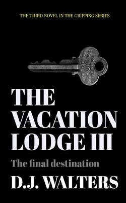 The Vacation Lodge III: The Final Destination 1999927656 Book Cover
