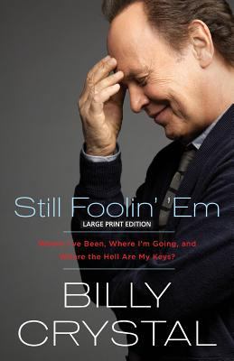 Still Foolin' 'em: Where I've Been, Where I'm G... [Large Print] 1594137781 Book Cover