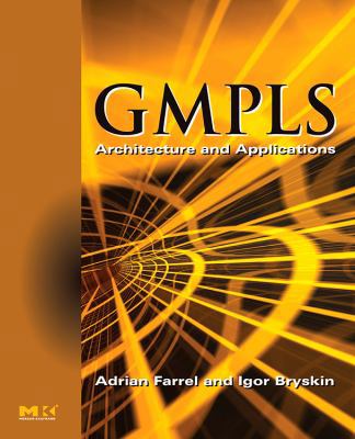 Gmpls: Architecture and Applications 0120884224 Book Cover