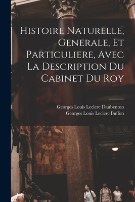 Histoire Naturelle, Generale, Et Particuliere, ... [French] 1017351325 Book Cover
