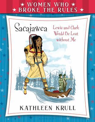 Women Who Broke the Rules: Sacajawea 0802738001 Book Cover