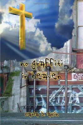 No Graffiti In Heaven 142596768X Book Cover
