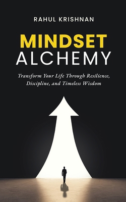 Mindset Alchemy: Transform Your Life Through Re... B0DDYDJD3Y Book Cover