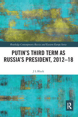 Putin's Third Term as Russia's President, 2012-18 0367582481 Book Cover