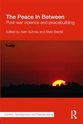 The Peace in Between: Post-War Violence and Pea... 041568059X Book Cover