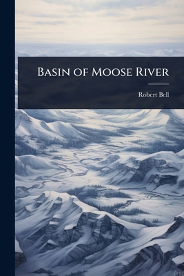 Basin of Moose River 1023650126 Book Cover