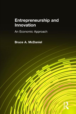 Entrepreneurship and Innovation: An Economic Ap... 0765607085 Book Cover