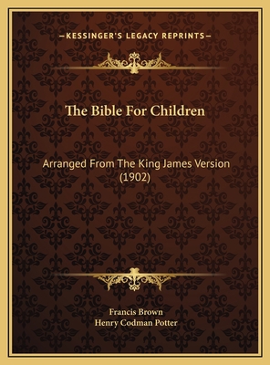 The Bible For Children: Arranged From The King ... 1169813348 Book Cover