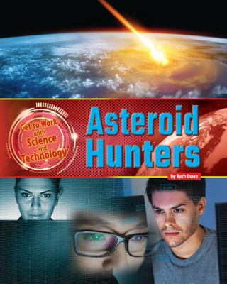 Asteroid Hunters (Get to Work with Science and ... 1910549983 Book Cover