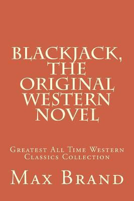 Blackjack, The Original Western Novel: Greatest... 1519158718 Book Cover