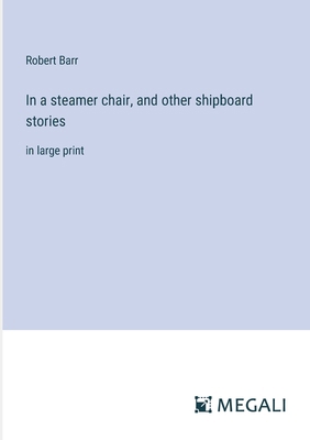 In a steamer chair, and other shipboard stories... 3387326890 Book Cover