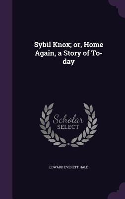 Sybil Knox; or, Home Again, a Story of To-day 1359770844 Book Cover