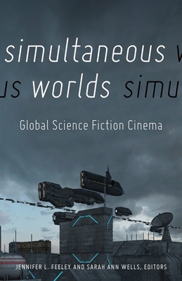 Simultaneous Worlds: Global Science Fiction Cinema 0816693188 Book Cover