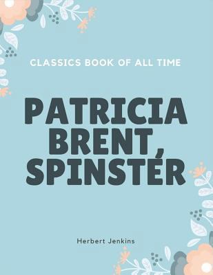 Patricia Brent, Spinster 154824015X Book Cover