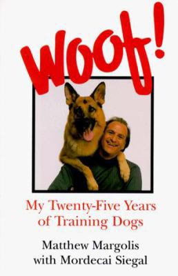 Woof!: My Twenty-five Years of Training Dogs 0517591480 Book Cover