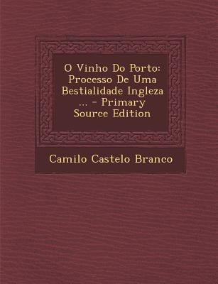 O Vinho Do Porto: Processo de Uma Bestialidade ... [Portuguese] 1295865270 Book Cover