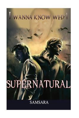 Supernatural: I Wanna Know Why! 1544051107 Book Cover