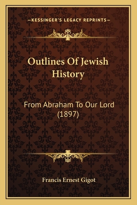 Outlines Of Jewish History: From Abraham To Our... 1167011937 Book Cover