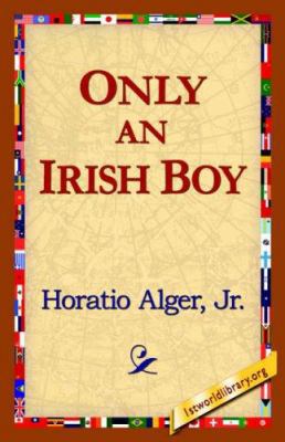 Only an Irish Boy 1421818590 Book Cover