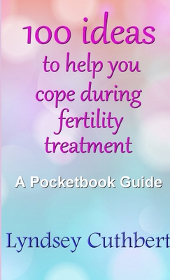 100 ideas to help you cope during fertility tre... 1326069527 Book Cover