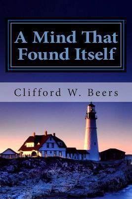 A Mind That Found Itself 1481211498 Book Cover