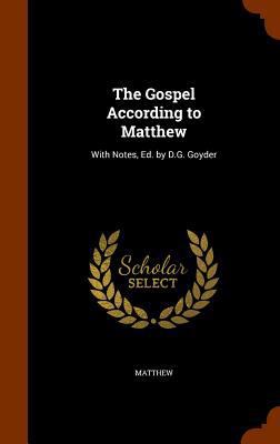 The Gospel According to Matthew: With Notes, Ed... 1345445164 Book Cover