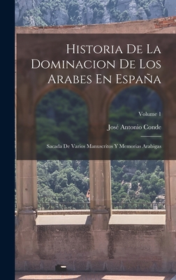 Historia De La Dominacion De Los Arabes En Espa... [Spanish] 1017636648 Book Cover