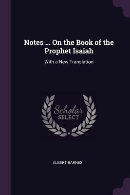 Notes ... On the Book of the Prophet Isaiah: Wi... 137781503X Book Cover