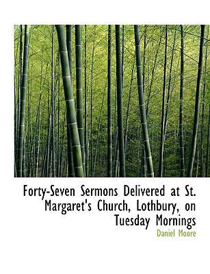 Forty-Seven Sermons Delivered at St. Margaret's... [Large Print] 1116325543 Book Cover