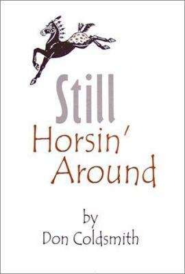 Still Horsin' Around 0970816022 Book Cover